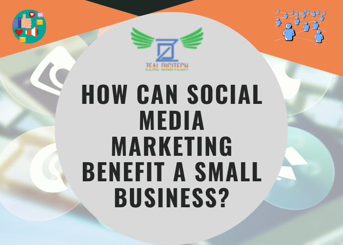 How can Social Media Marketing Benefit a Small Business?